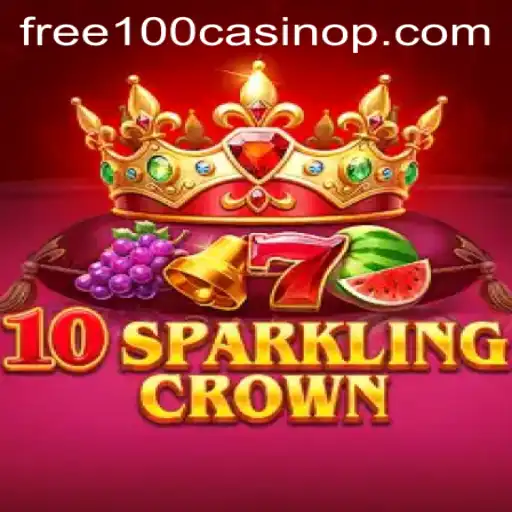 Discover the Excitement with 10SparklingCrown Free 100 Casino