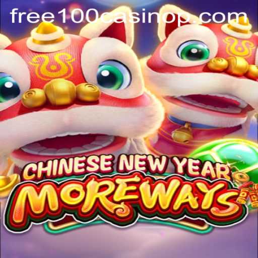 Celebrate the Season with CHINESENEWYEARMOREWAYS - Free 100 Casino Experience