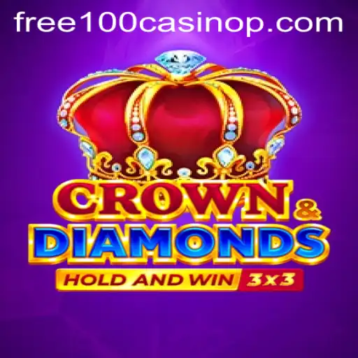 Explore Crown & Diamonds: Free 100 Casino