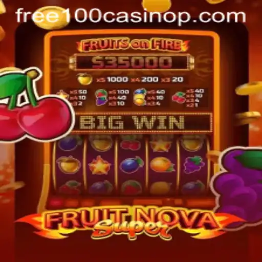 Exploring the Thrills of FruitNovaSuper and Free 100 Casino Offers