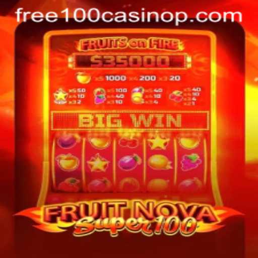 Exploring the Exciting World of FruitNova Super100: A New Era of Casino Gaming