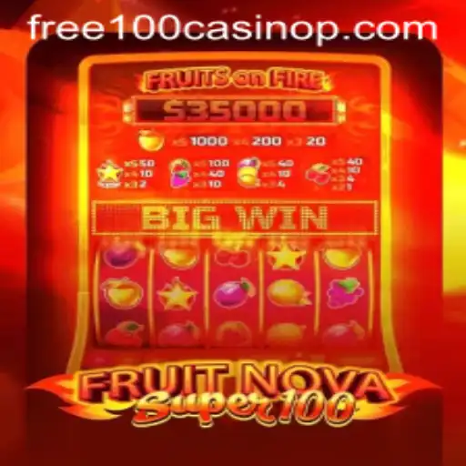 Exploring the Exciting World of FruitNova Super100: A New Era of Casino Gaming
