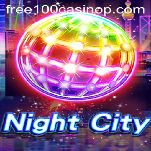 Exploring the Thrills of NightCity: Your Guide to the Free 100 Casino Adventure