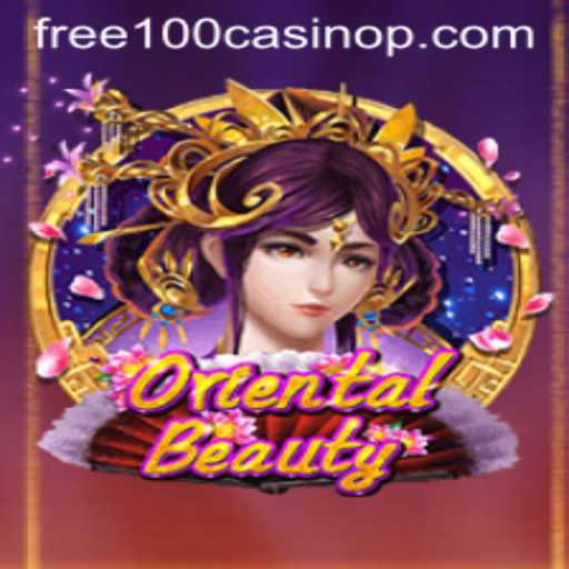 Exploring the Excitement of OrientalBeauty and Winning Big with Free 100 Casino